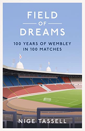 Beispielbild fr Field of Dreams: 100 Years of Wembley in 100 Matches zum Verkauf von WorldofBooks