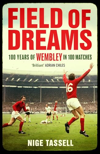 Beispielbild fr Field of Dreams: 100 Years of Wembley in 100 Matches zum Verkauf von WeBuyBooks