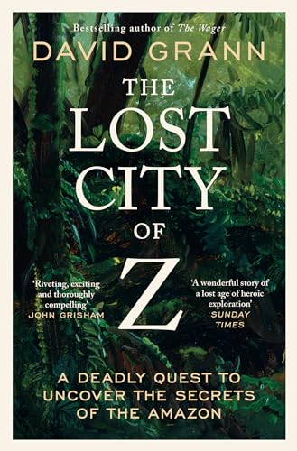 Stock image for Lost City Of Z: A Legendary British Explorer's Deadly Quest To Uncover The Secrets Of The Amazon for sale by Revaluation Books