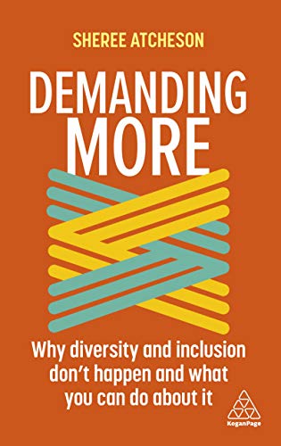 Beispielbild fr Demanding More: Why Diversity and Inclusion Don't Happen and What You Can Do About It zum Verkauf von AwesomeBooks