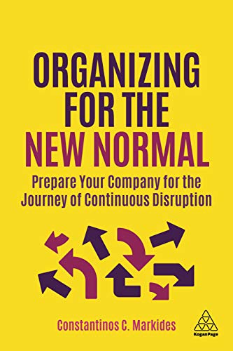 Imagen de archivo de Organizing for the New Normal: Prepare Your Company for the Journey of Continuous Disruption a la venta por BooksRun