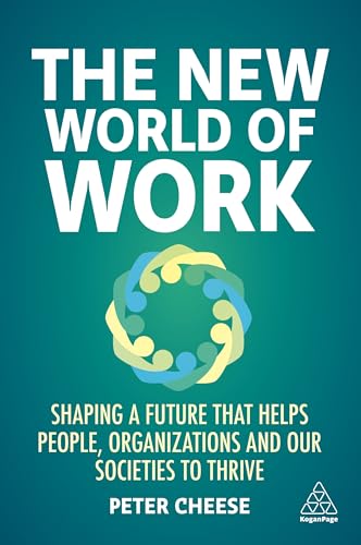 Beispielbild fr The New World of Work: Shaping a Future that Helps People, Organizations and Our Societies to Thrive zum Verkauf von WorldofBooks