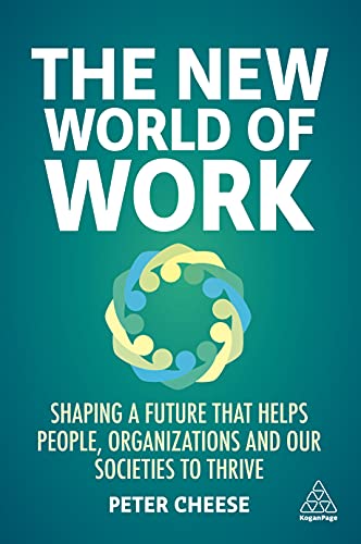 Beispielbild fr The New World of Work: Shaping a Future that Helps People, Organizations and Our Societies to Thrive zum Verkauf von Monster Bookshop