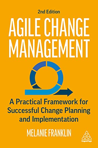Stock image for Agile Change Management: A Practical Framework for Successful Change Planning and Implementation for sale by WorldofBooks