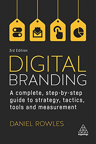 Stock image for Digital Branding: A Complete Step-by-Step Guide to Strategy, Tactics, Tools and Measurement for sale by WorldofBooks