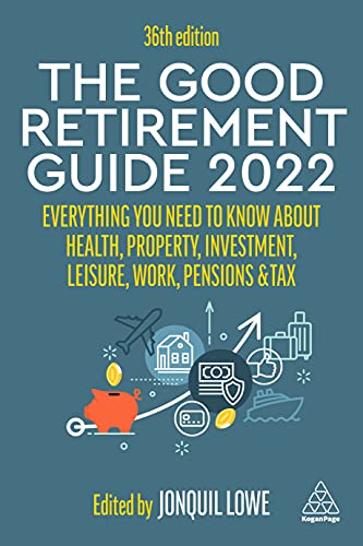 Stock image for The Good Retirement Guide 2022: Everything You Need to Know About Health, Property, Investment, Leisure, Work, Pensions and Tax for sale by WorldofBooks