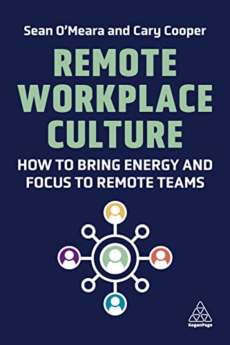 9781398603882: Remote Workplace Culture: How to Bring Energy and Focus to Remote Teams
