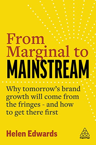 Beispielbild fr From Marginal to Mainstream: Why Tomorrow  s Brand Growth Will Come from the Fringes - and How to Get There First zum Verkauf von WorldofBooks