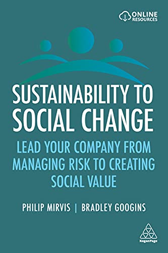 Stock image for Sustainability to Social Change: Lead Your Company from Managing Risks to Creating Social Value for sale by Tall Stories BA