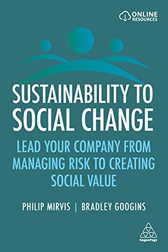 Stock image for Sustainability to Social Change: Lead Your Company from Managing Risks to Creating Social Value for sale by GF Books, Inc.