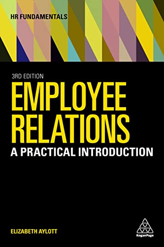 Beispielbild fr Employee Relations: A Practical Introduction (HR Fundamentals, 23) zum Verkauf von Bookmans