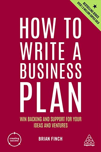 Beispielbild fr How to Write a Business Plan: Win Backing and Support for Your Ideas and Ventures: 1 (Creating Success) zum Verkauf von WorldofBooks