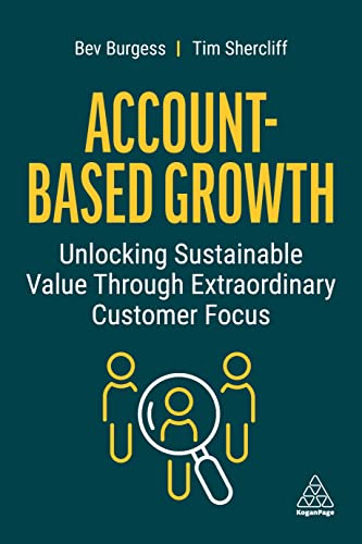 Stock image for Account-Based Growth: Unlocking Sustainable Value Through Extraordinary Customer Focus for sale by Goodwill of Colorado