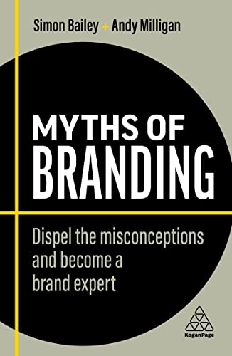 Beispielbild fr Myths of Branding Dispel the Misconceptions and Become a Brand Expert (Business Myths, 9) zum Verkauf von Lakeside Books