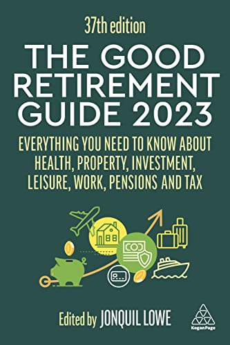 Stock image for The Good Retirement Guide 2023: Everything You Need to Know About Health, Property, Investment, Leisure, Work, Pensions and Tax (The Good Retirement Guides) for sale by Goodbookscafe