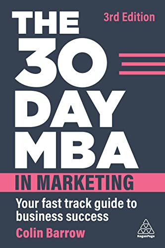 Beispielbild fr The 30 Day MBA in Marketing: Your Fast Track Guide to Business Success zum Verkauf von Monster Bookshop