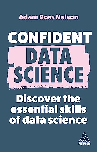 9781398612327: Confident Data Science: Discover the Essential Skills of Data Science (Confident Series, 15)