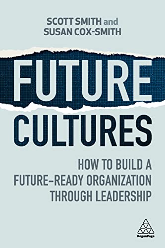 Stock image for Future Cultures: How to Build a Future-Ready Organization Through Leadership for sale by Big River Books