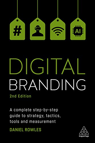 Imagen de archivo de Digital Branding: A Complete Step-by-step Guide to Strategy, Tactics, Tools and Measurement a la venta por Revaluation Books