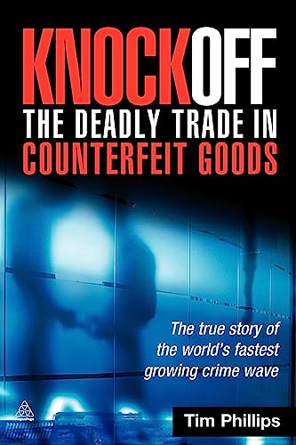 Beispielbild fr Knockoff: The Deadly Trade in Counterfeit Goods: The True Story of the World's Fastest Growing Crimewave zum Verkauf von Books From California