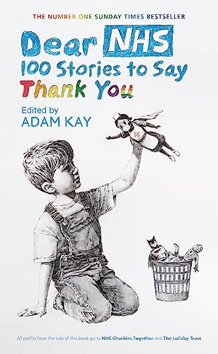 Stock image for Dear NHS: 100 Stories to Say Thank You, Edited by Adam Kay for sale by WorldofBooks