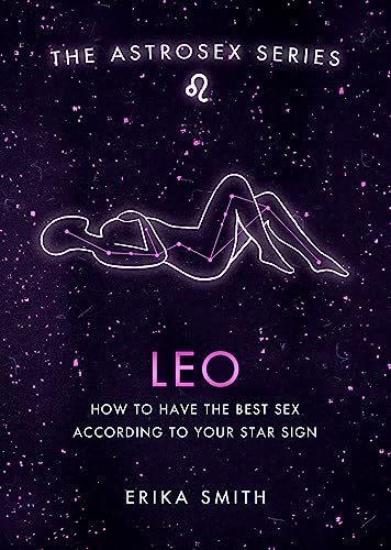 Imagen de archivo de Astrosex: Leo: How to have the best sex according to your star sign (The Astrosex Series) a la venta por WorldofBooks