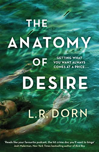 9781398705166: The Anatomy of Desire: 'Reads like your favorite podcast, the hit crime doc you'll want to binge' Josh Malerman