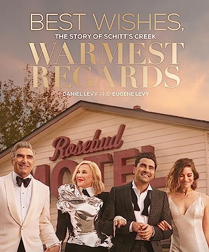 Stock image for Best Wishes, Warmest Regards: The Story of Schitts Creek for sale by Goodwill Books