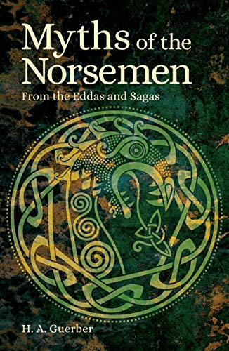 Imagen de archivo de Myths of the Norsemen: From the Eddas and Sagas (Arcturus Classic Myths and Legends) a la venta por HPB-Emerald