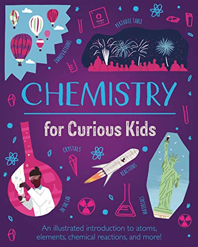 Stock image for Chemistry for Curious Kids: An Illustrated Introduction to Atoms, Elements, Chemical Reactions, and More! (Curious Kids, 2) for sale by GF Books, Inc.