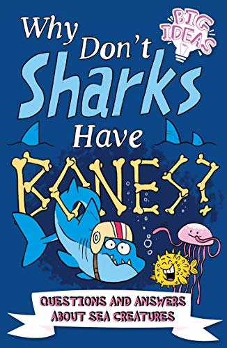 Beispielbild fr Why Don't Sharks Have Bones?: Questions and Answers About Sea Creatures (Big Ideas!, 7) zum Verkauf von Half Price Books Inc.