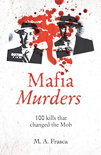 Imagen de archivo de Mafia Murders : 100 Kills that Changed the Mob a la venta por Smartbuy