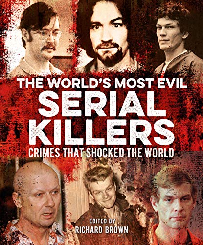 Stock image for The World's Most Evil Serial Killers: Crimes that Shocked the World for sale by Dream Books Co.