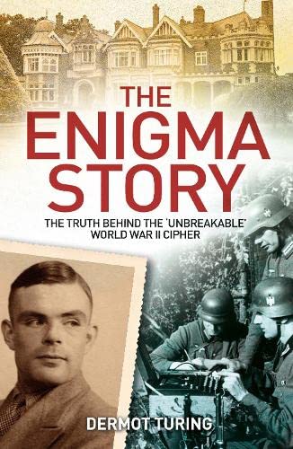 9781398807921: The Enigma Story: The Truth Behind the 'Unbreakable' World War II Cipher (Arcturus Military History)