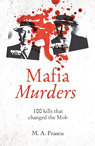 Beispielbild fr Mafia Murders: 100 Murders that changed the Mob (True Criminals, 3) zum Verkauf von Goodwill Southern California