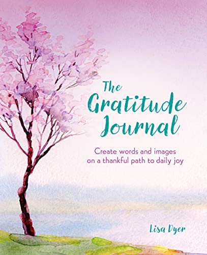 Stock image for The Gratitude Journal: Create Words and Images on a Thankful Path to Daily Joy (Arcturus Mindful Journals) for sale by WorldofBooks
