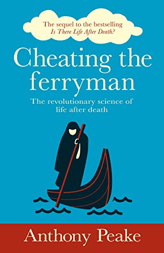 Beispielbild fr Cheating the Ferryman: The Revolutionary Science of Life After Death. The Sequel to the Bestselling Is There Life After Death? zum Verkauf von Monster Bookshop