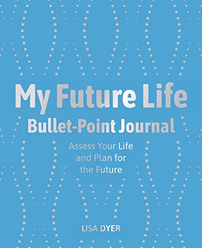 Stock image for My Future Life Bullet Point Journal: Assess Your Life and Plan for the Future for sale by WorldofBooks