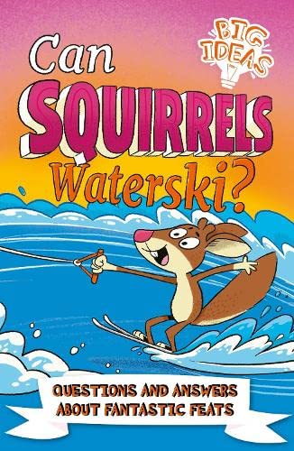 9781398811317: Can Squirrels Waterski?: Questions and Answers About Fantastic Feats