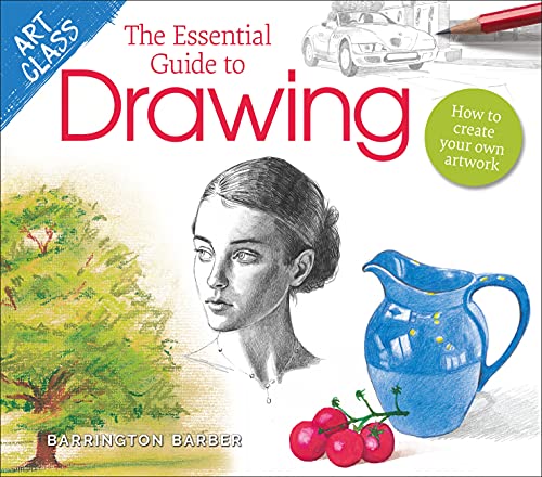 Beispielbild fr Art Class: The Essential Guide to Drawing: How to Create Your Own Artwork (Art Class, 5) zum Verkauf von Book Deals