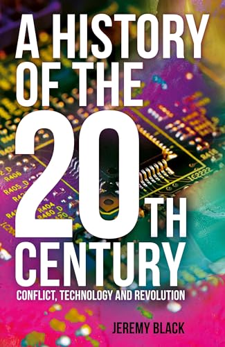Stock image for A History of the 20th Century: Conflict, Technology and Revolution for sale by HPB Inc.