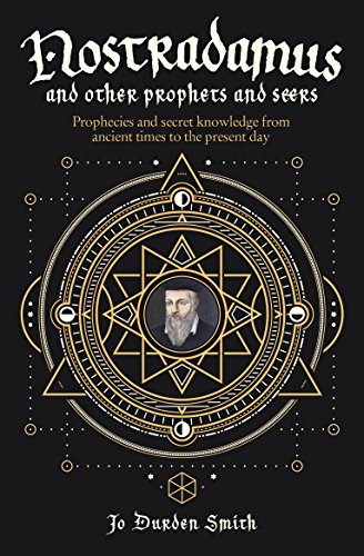 Imagen de archivo de Nostradamus and Other Prophets and Seers: Prophecies and Secret Knowledge from Ancient Times to the Present Day a la venta por Book Outpost
