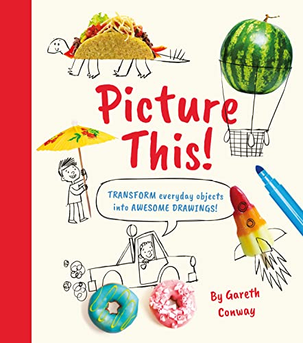 Imagen de archivo de Picture This!: Transform Everyday Objects into Awesome Drawings! [Paperback] Potter, William and Conway, Gareth a la venta por Lakeside Books