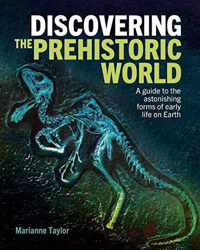 Beispielbild fr Discovering the Prehistoric World : A Guide to the Astonishing Forms of Early Life on Earth zum Verkauf von AHA-BUCH GmbH
