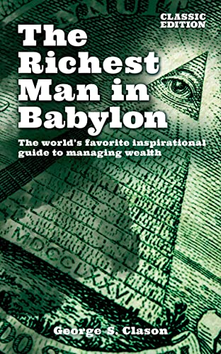 Stock image for The Richest Man in Babylon: The Worlds Favorite Inspirational Guide to Managing Wealth (Classic Edition) (Arcturus Classics for Financial Freedom) for sale by Book Outpost