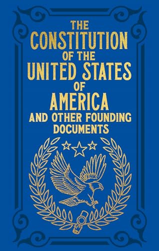 Stock image for The Constitution of the United States of America and Other Founding Documents (Arcturus Ornate Classics) for sale by HPB-Emerald