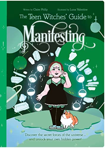 Stock image for The Teen Witches' Guide to Manifesting: Discover the Secret Forces of the Universe . and Unlock Your Own Hidden Power! (The Teen Witches' Guides) for sale by Half Price Books Inc.