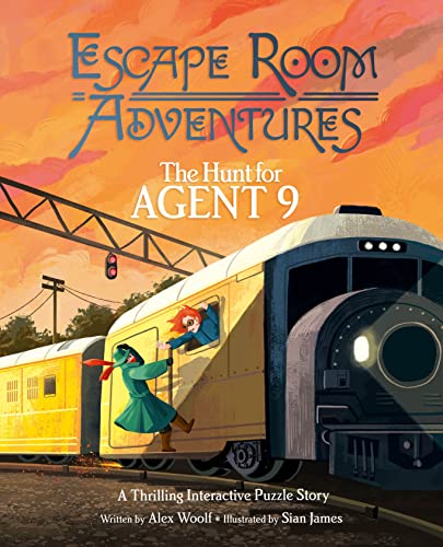 Stock image for Escape Room Adventures: The Hunt for Agent 9: A Thrilling Interactive Puzzle Story (Arcturus Escape Rooms) [Hardcover] Woolf, Alex and James, Sian for sale by Lakeside Books
