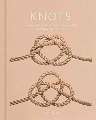 9781398826069: Knots: An Illustrated Practical Guide to the Essential Knot Types and Their Uses (Sirius Hobby Editions)