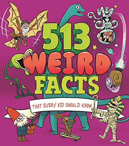 Beispielbild fr 513 Weird Facts That Every Kid Should Know zum Verkauf von Blackwell's